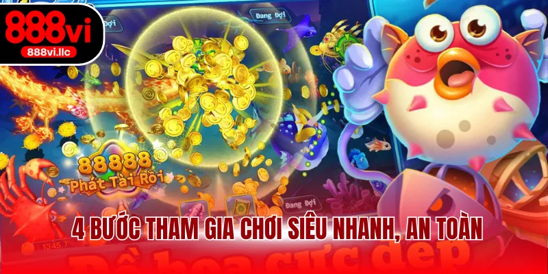 4 bước tham gia chơi siêu nhanh, an toàn