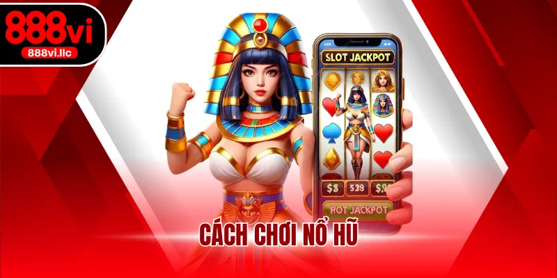 cách chơi nổ hũ