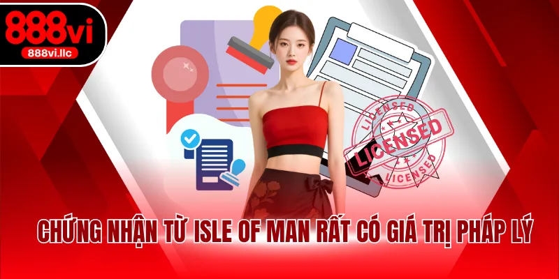 Chứng nhận từ Isle of Man rất có giá trị pháp lý