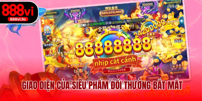 Giao diện của siêu phẩm đổi thưởng bắt mắt