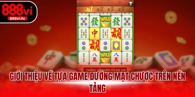 Giới thiệu về tựa game Đường Mạt Chược trên nền tảng