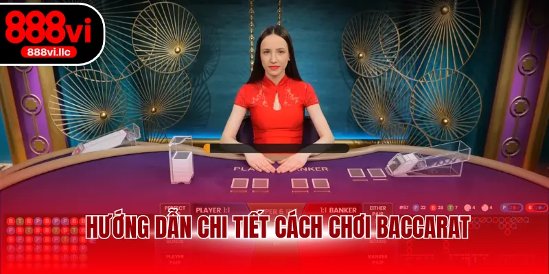 Hướng dẫn chi tiết cách chơi Baccarat