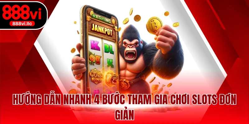 Hướng dẫn nhanh 4 bước tham gia chơi slots đơn giản