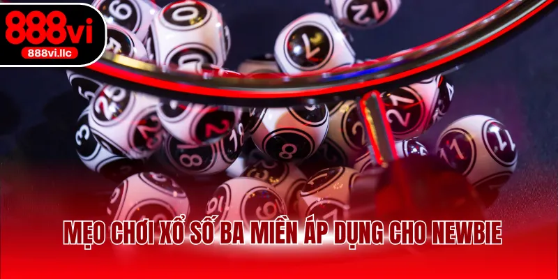 Mẹo chơi xổ số ba miền áp dụng cho newbie