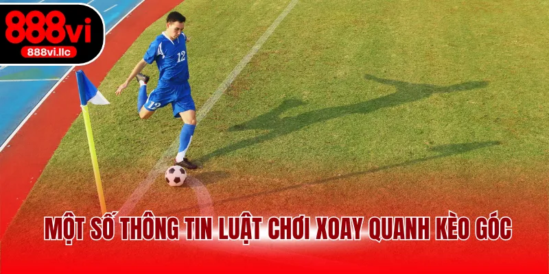 Một số thông tin luật chơi xoay quanh kèo góc