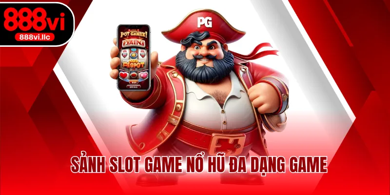 Sảnh slot game nổ hũ đa dạng game