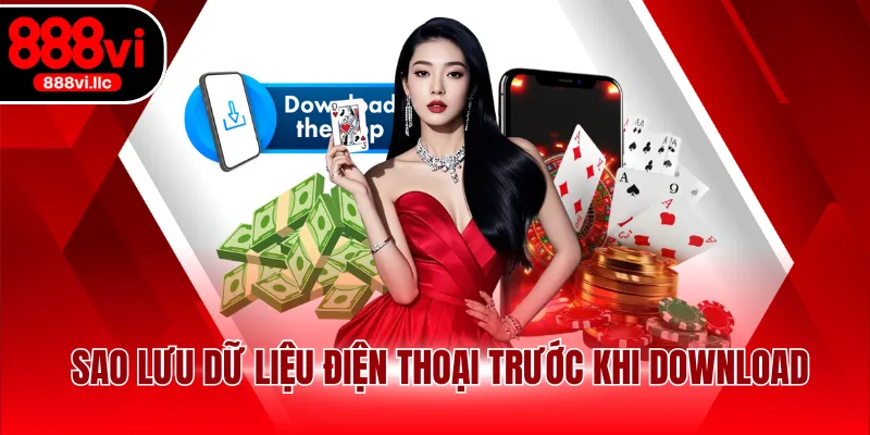 Sao lưu dữ liệu điện thoại trước khi download