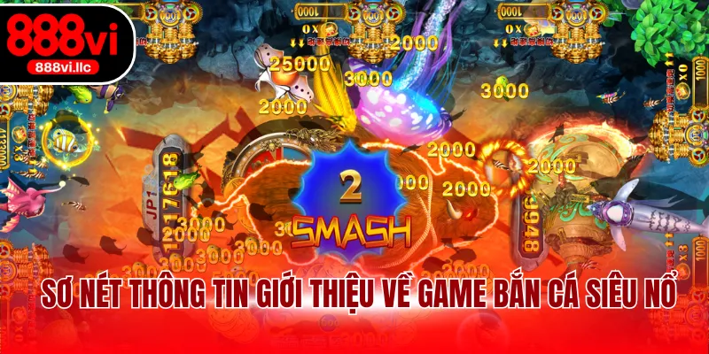 Sơ nét thông tin giới thiệu về game bắn cá siêu nổ