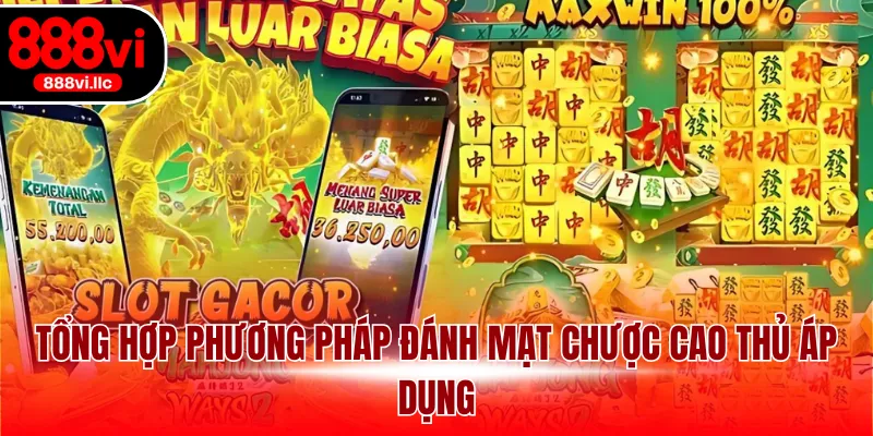 Tổng hợp phương pháp đánh mạt chược được nhiều cao thủ áp dụng