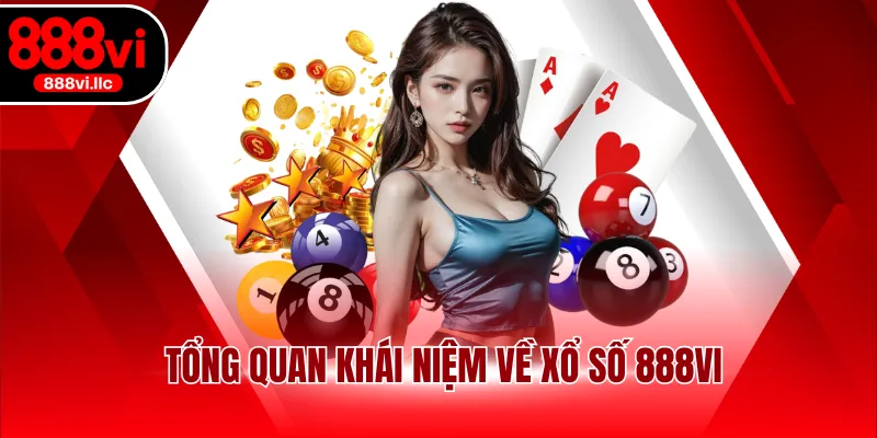 Tổng quan khái niệm về xổ số 888VI