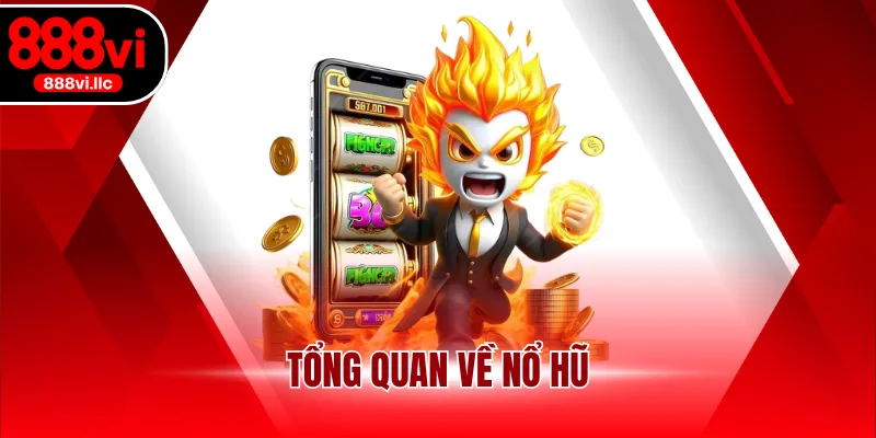 Tổng quan về nổ hũ