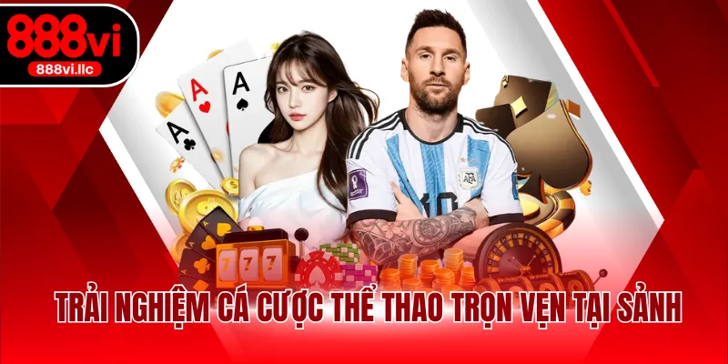 Trải nghiệm cá cược thể thao trọn vẹn tại sảnh